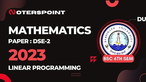 BSC 6th Sem Maths DSE2 Question Paper 2023 Dibrugarh University | BSC 6th Sem Linear Programming