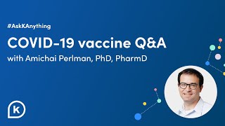 Coronavirus Vaccine Q\&A - Ask K Anything