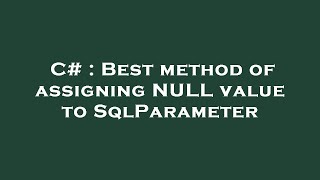 C# : Best method of assigning NULL value to SqlParameter Details