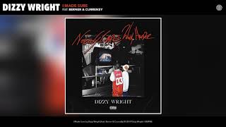 Dizzy Wright - I Made Sure Ft. Berner & Curren$Y (Official Audio)