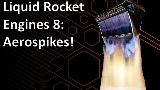 Liquid Rocket Engines 8: Aerospikes