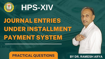 ❤️ JOURNAL ENTRIES & QUESTION OF INSTALLMENT PAYMENT SYSTEM  B.Com.I #Hire #Accounting DrRameshArya✅
