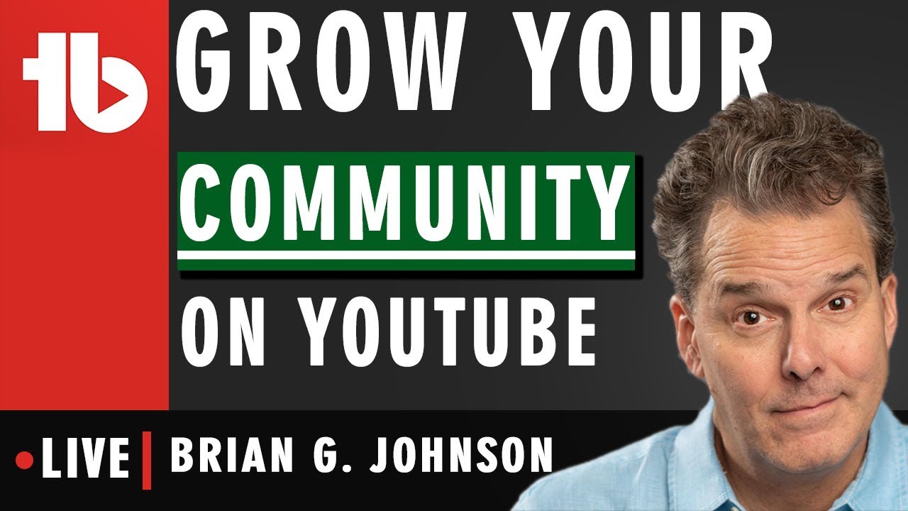 Grow a YouTube Community to boost growth! - Hosted by Brian G. Johnson