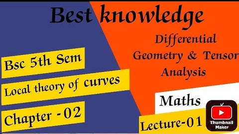 Local theory of curves | chapter 2|  Bsc 5th semesterMaths| Differential Geometry &tensor analysis