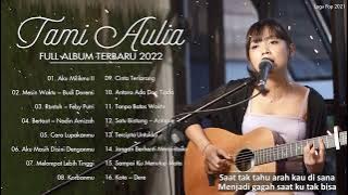 Lagu Tami Aulia Full Album 2022 | Aku Milikmu II, Mesin Waktu, Runtuha