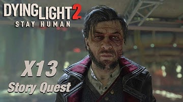 Dying Light 2 - X13 - Story Quest Walkthrough