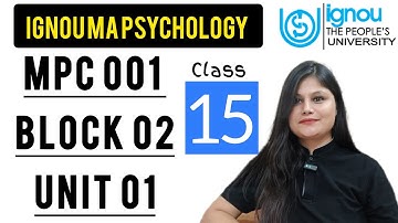MPC 001 Block 2 unit 1 : Class 15 for IGNOU MA Psychology PASS Model