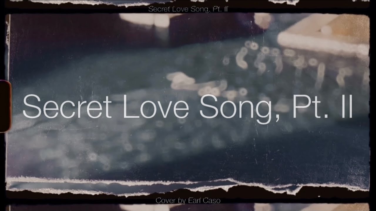 Secret Love Song, Pt. II (by Little Mix) Male COVER by Earl Caso (Lyric Video) [200] 🎉 YouTube