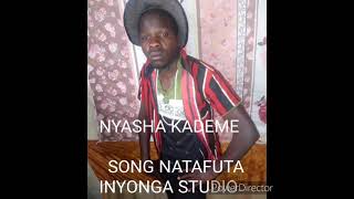 Nyasha Kademe Songnatafuta Maisha Inyonga Studio
