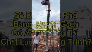 Cốt pha bằng Tường Gạch có ảnh hưởng  chất lượng công trình? #reel #construction #thicong #nhadep