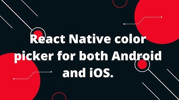 React Native implementation of color picker for both Android and iOS. | React Native Tutorial