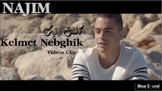 Najim - Kelmet Nebghik -  Clip Officiel 2017 I نجيم .كلمت نبغيك chords
