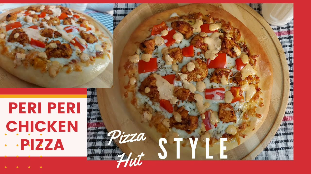 Pizza Recipe How To Make Peri Peri Chicken Pizza Pizza Hut Style Pizza At Home Easy Pizza Recipe Youtube Pizza Recipe How To Make Peri Peri Chicken Pizza Pizza Hut Style Pizza At Home Easy Pizza Recipe Youtube