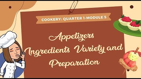 TLE 9-Quarter 1-Module 5:  Appetizers: Ingredients, Variety and Preparation