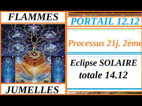 FLAMMES-JUMELLES - Portail 12.12 - Processus 21 jrs / 2è Edition - Nv. Lune ECLIPSE 14.12 ?-N°596-?