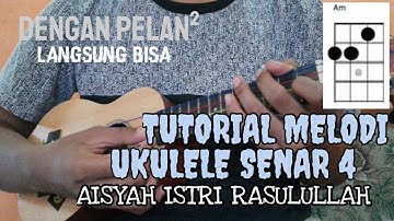 Tutorial belajar melodi (aisyah istri rasulullah) ukulele senar 4 [dengan mudah]