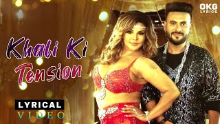 Khali Ki Tension Lyrics Song | Rakhi Sawant, Subham, Eshan C, Javed I | Dev Negi | Rohit Singh