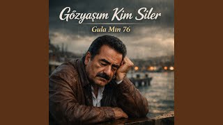 Gözyaşım Kim Siler - Gula Mın 76