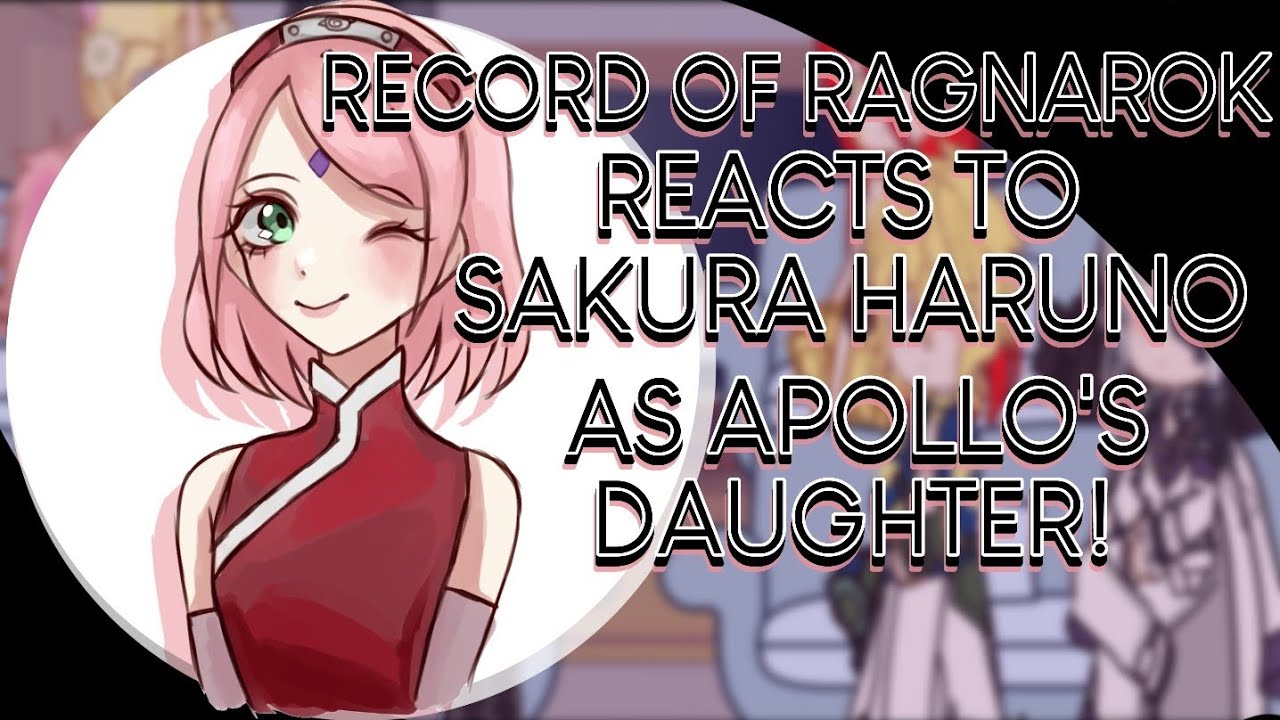 RECORD OF RAGNAROK reacts to SAKURA HARUNO as APOLLOS DAUGHTER! [1/2]