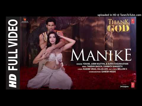 Manike Full Song Thank God Sidharth M Nora F Tanishk Yohani Jubin Surya R Rashmi Virag