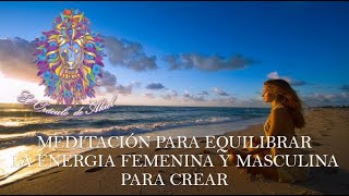 MEDITACIÓN PARA EQUILIBRAR EL SAGRADO FEMENINO Y MASCULINO PARA COCREAR