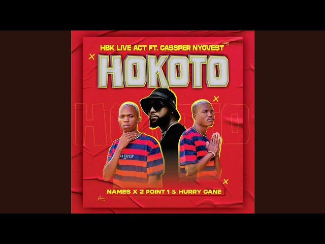 HBK Live Act - Hokoto (Official Audio) feat. Cassper Nyovest, Names x 2Point1 & Hurry Cane class=