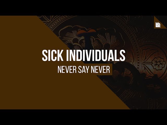 Sick Individuals - Never Say Never