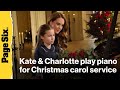 Watch Kate Middleton and Princess Charlotte play surprise piano duet for Christmas carol service