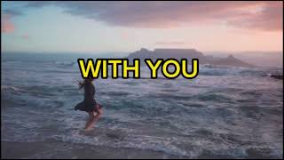 WITH YOU (LYRICS SONG VIDEO)