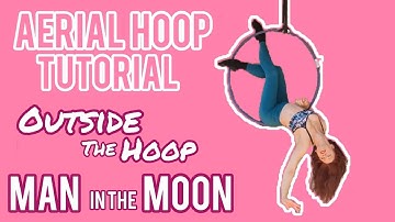 Aerial Hoop TUTORIAL: Outside the Hoop Man in the Moon