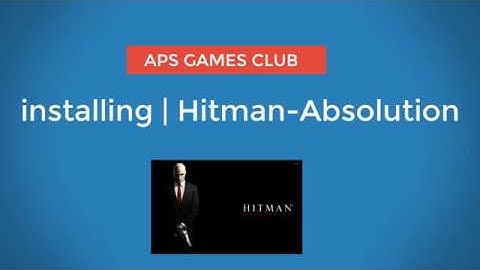 Hitman   Absolution Installing video