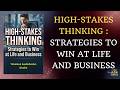 High-Stakes Thinking Strategies to Win at Life and Business | Audiobook