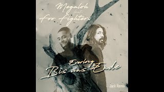 Megaloh feat. Foo Fighters - Everlong (Bis Ans Ende) Remix 2023  I JACK REMIX