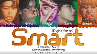 LE SSERAFIM (르세라핌) 'SMART' (English Ver.)' Lyrics [Color Coded Han_Rom_Eng]
