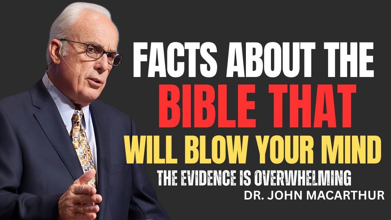 Facts About the Bible That Will Blow Your Mind | John MacArthur Truth Base sermon