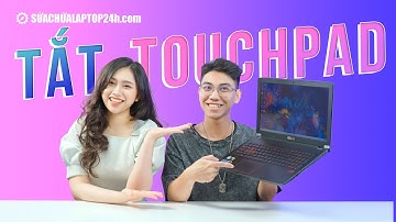 Tổng hợp các cách tắt Touchpad trên laptop nhanh, gọn, dễ hiểu
