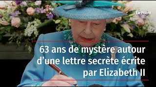 63 ans de mystère autour d’une lettre secrète écrite par Elizabeth II