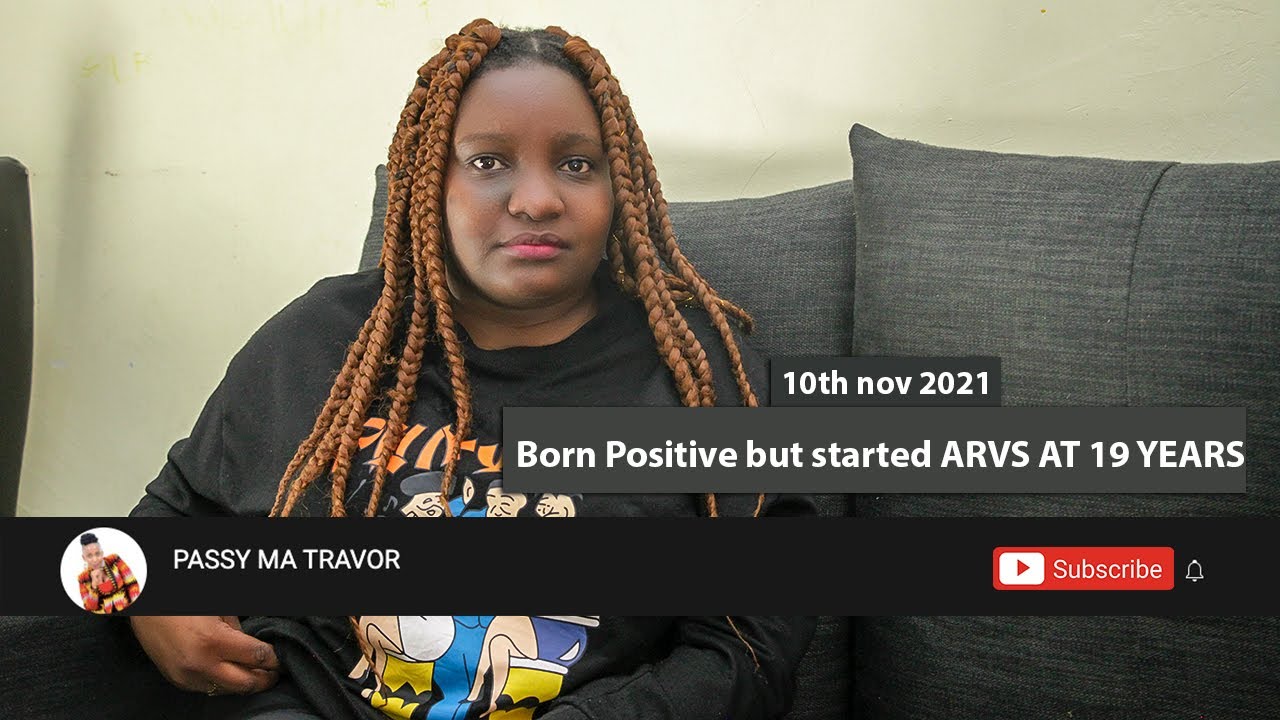 Born Positive but started ARVS AT 19 YEARS