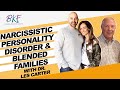 Narcissistic Personality Disorder & Blended Families | Dr. Les Carter | Blended Kingdom Families