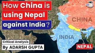 How China is using Nepal against India? China Vs India | UPSC Mains GS2 IR