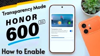 How to Enable Honor 600 Transparency Mode Settings | MagicOS Features