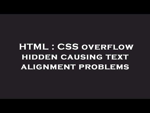 HTML : CSS overflow hidden causing text alignment problems