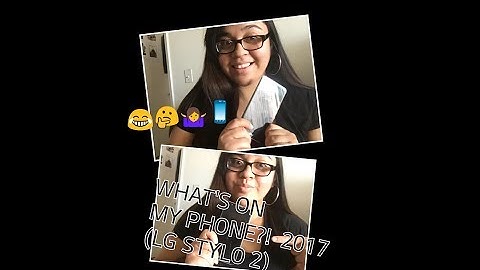 WHATS IN MY PHONE?! (LG STYLO 2) 2017!!