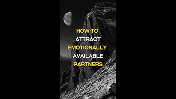 How to Attract Emotionally Available Partners
