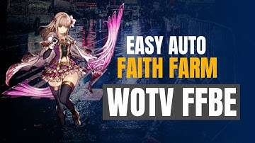 How to auto farm Faith EASY [WOTV FFBE]