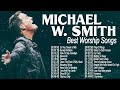 Deep Prayer Christian Worship Songs of Michael W  Smith 2020 ☘️  Peaceful with Praise and Worship