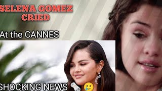 REASONS why SELENA GOMEZ CRIED at the CANNES FESTIVAL 2024