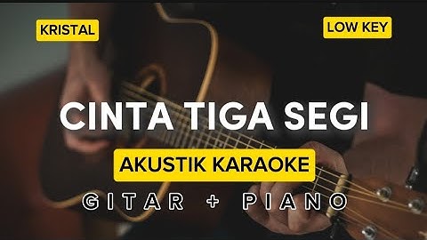 CINTA TIGA SEGI - KRISTAL | AKUSTIK KARAOKE LOW KEY