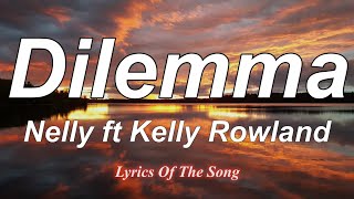 Nelly - Dilemma (Lyrics) Ft  Kelly Rowland
