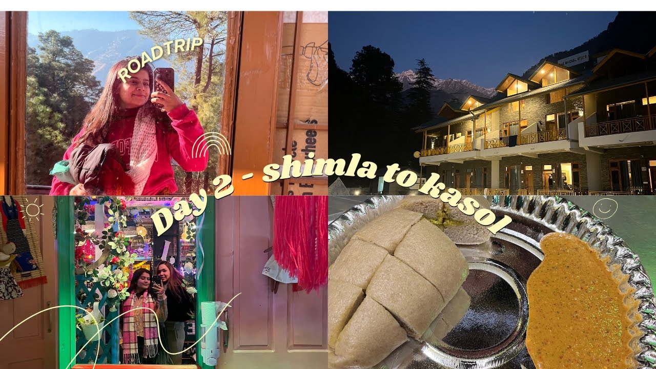Day 2 - shimla to kasol || room hunting || dinner at panjtara kasol 🏔️🌄
